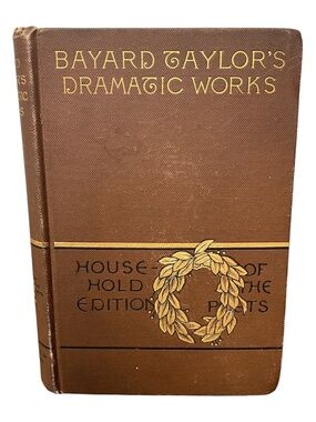 Bayard Gaylor's Dramatic Works (1880)